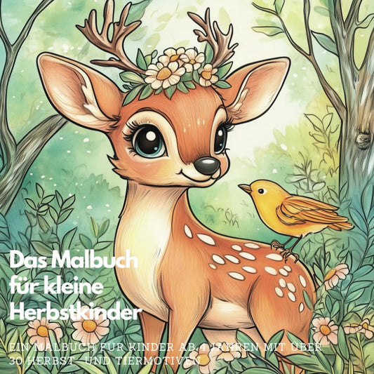 Das Malbuch für kleine Herbstkinder: EIN MALBUCH FÜR KINDER AB 4 JAHREN MIT ÜBER 30 HERBST- UND TIERMOTIVEN